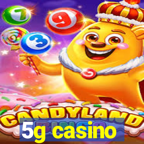 5g casino